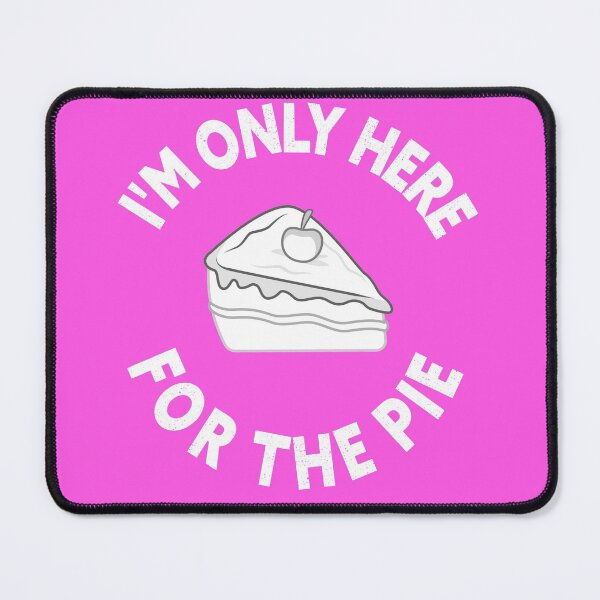 Item preview, i'm only here for the pie , Comfort food variety of desserts designed and sold by Amirebdesign.