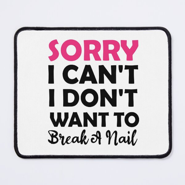 Item preview, Women's Sorry I Can't I Don't Want To Break A Nail, manicure sarcasm, nail polish designed and sold by adjamine.