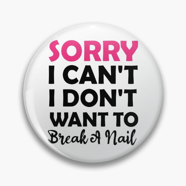 Item preview, Women's Sorry I Can't I Don't Want To Break A Nail, manicure sarcasm, nail polish designed and sold by adjamine.
