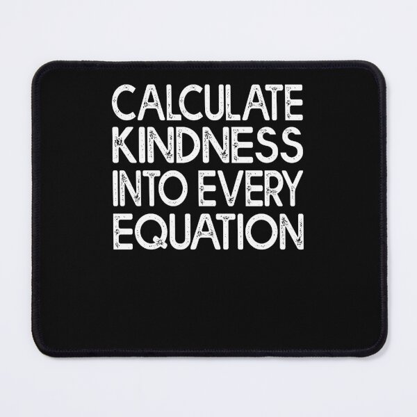 Item preview, Calculate Kindness Into Every Equation Math Lover designed and sold by Estrytee.