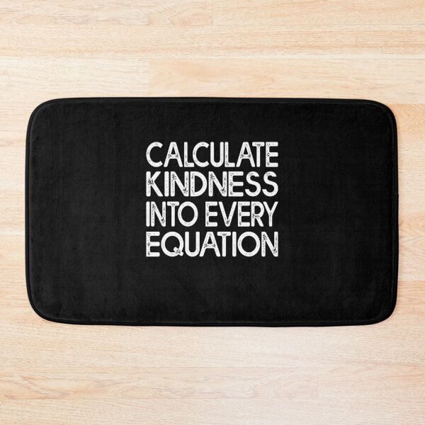 Item preview, Calculate Kindness Into Every Equation Math Lover designed and sold by Estrytee.