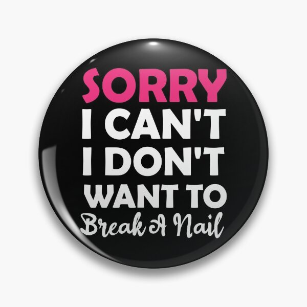 Item preview, Women's Sorry I Can't I Don't Want To Break A Nail, manicure sarcasm, nail polish designed and sold by adjamine.