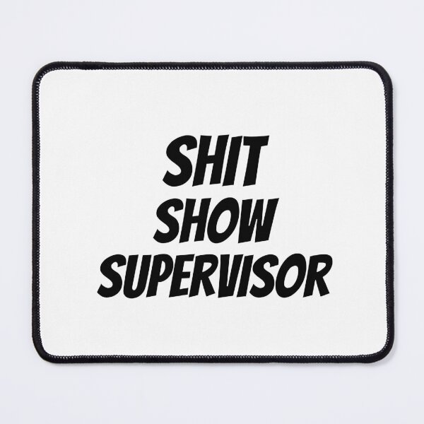Item preview, Shit Show Supervisor designed and sold by Snorg Tees ⭐⭐⭐⭐⭐.