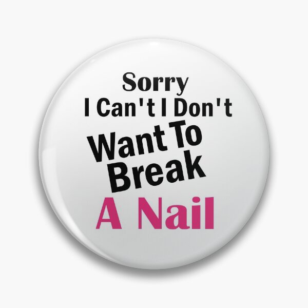 Item preview, Women's Sorry I Can't I Don't Want To Break A Nail, manicure sarcasm, nail polish designed and sold by adjamine.