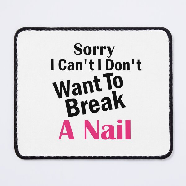 Item preview, Women's Sorry I Can't I Don't Want To Break A Nail, manicure sarcasm, nail polish designed and sold by adjamine.