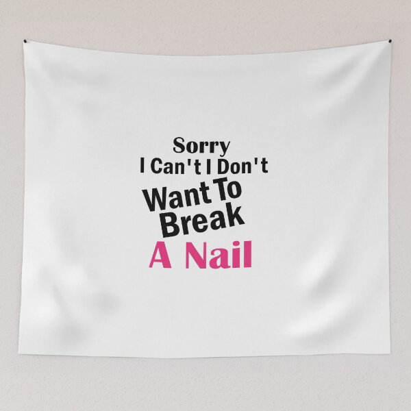 Item preview, Women's Sorry I Can't I Don't Want To Break A Nail, manicure sarcasm, nail polish designed and sold by adjamine.