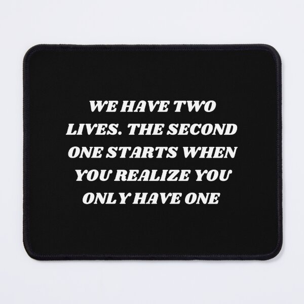 Item preview, We have two lives , the second one starts when you realize you only have one designed and sold by Kuitoo.