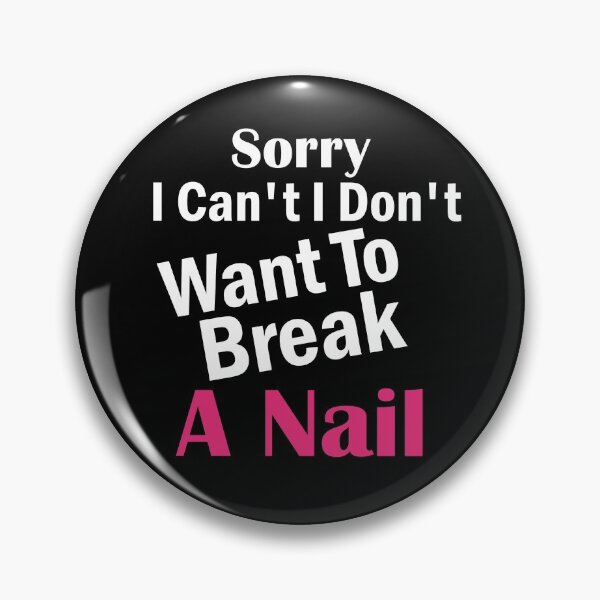 Item preview, Women's Sorry I Can't I Don't Want To Break A Nail, manicure sarcasm, nail polish designed and sold by adjamine.