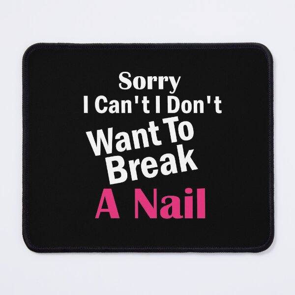 Item preview, Women's Sorry I Can't I Don't Want To Break A Nail, manicure sarcasm, nail polish designed and sold by adjamine.