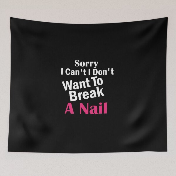 Item preview, Women's Sorry I Can't I Don't Want To Break A Nail, manicure sarcasm, nail polish designed and sold by adjamine.