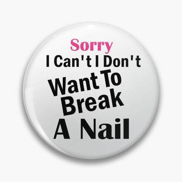 Item preview, Women's Sorry I Can't I Don't Want To Break A Nail, manicure sarcasm, nail polish designed and sold by adjamine.