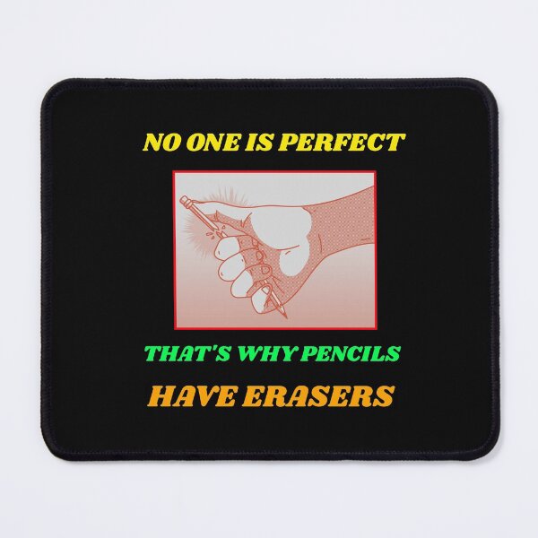 Item preview, NO ONE IS PERFECT THAT'S WHY PENCILS HAVE ERASERS T-SHIRT designed and sold by SuccessfulVibes.