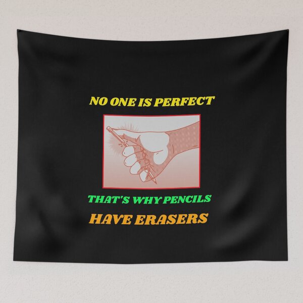 Item preview, NO ONE IS PERFECT THAT'S WHY PENCILS HAVE ERASERS T-SHIRT designed and sold by SuccessfulVibes.