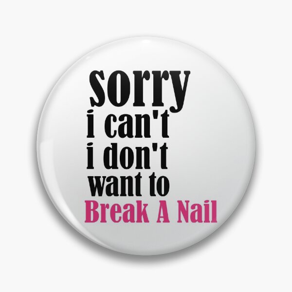 Item preview, Women's Sorry I Can't I Don't Want To Break A Nail, manicure sarcasm, nail polish designed and sold by adjamine.