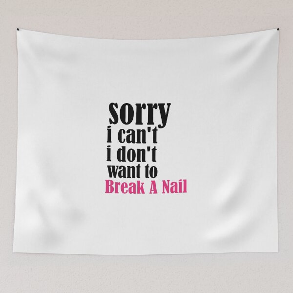 Item preview, Women's Sorry I Can't I Don't Want To Break A Nail, manicure sarcasm, nail polish designed and sold by adjamine.