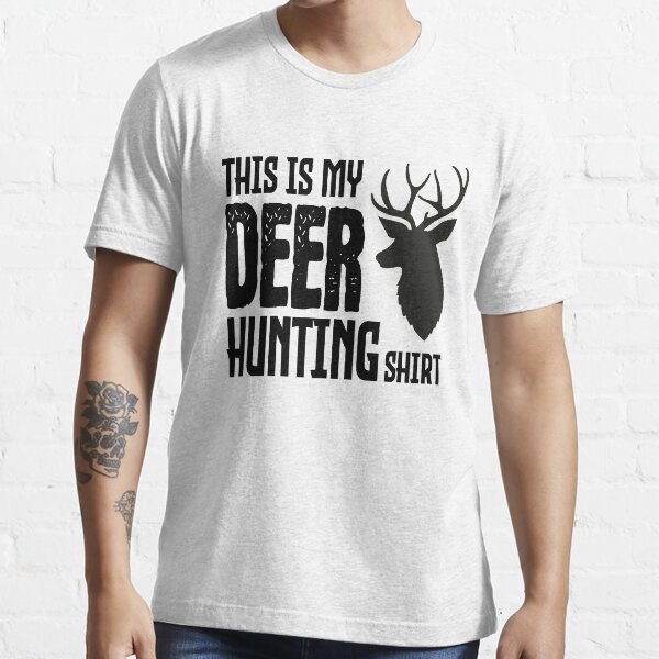"Funny Deer Hunting shirt This is My Deer Hunting Shirt " Tshirt for Sale by dbokbot