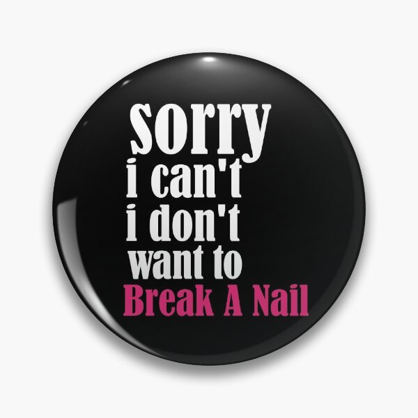 Item preview, Women's Sorry I Can't I Don't Want To Break A Nail, manicure sarcasm, nail polish designed and sold by adjamine.