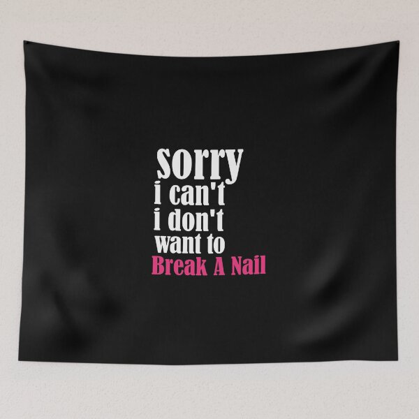 Item preview, Women's Sorry I Can't I Don't Want To Break A Nail, manicure sarcasm, nail polish designed and sold by adjamine.