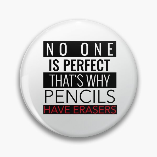 Item preview, NO ONE IS PERFECT THAT'S WHY PENCILS HAVE ERASERS T-SHIRT designed and sold by SuccessfulVibes.