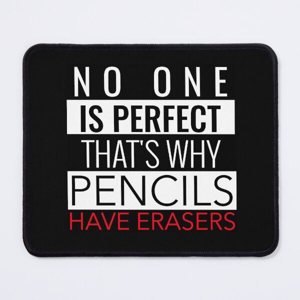 Item preview, NO ONE IS PERFECT THAT'S WHY PENCILS HAVE ERASERS T-SHIRT designed and sold by SuccessfulVibes.