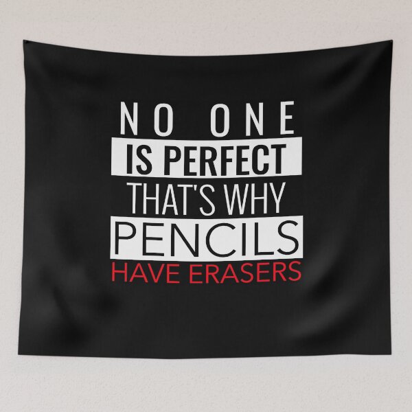 Item preview, NO ONE IS PERFECT THAT'S WHY PENCILS HAVE ERASERS T-SHIRT designed and sold by SuccessfulVibes.