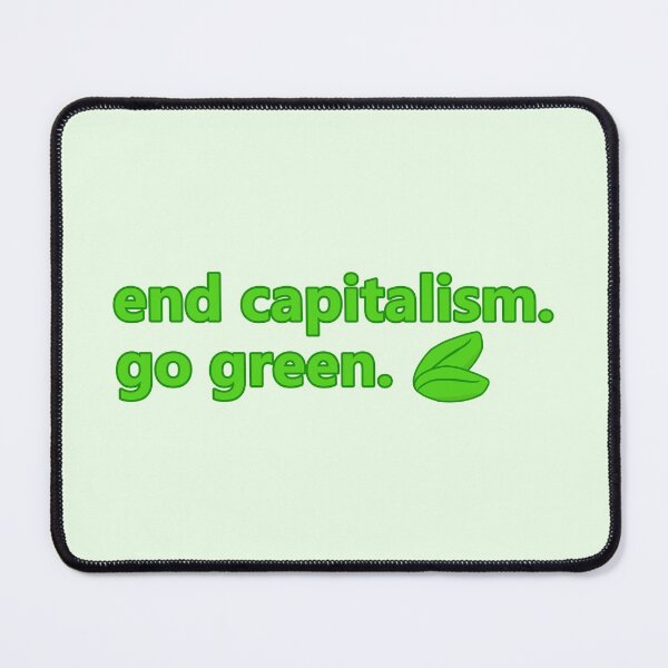 Item preview, End Capitalism, Go Green designed and sold by voltzandvoices.