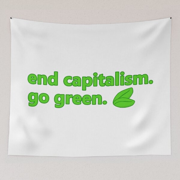 Item preview, End Capitalism, Go Green designed and sold by voltzandvoices.