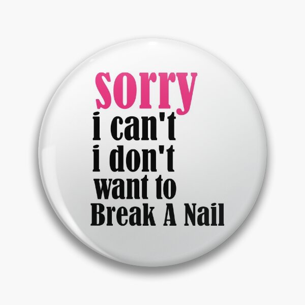 Item preview, Women's Sorry I Can't I Don't Want To Break A Nail, manicure sarcasm, nail polish designed and sold by adjamine.