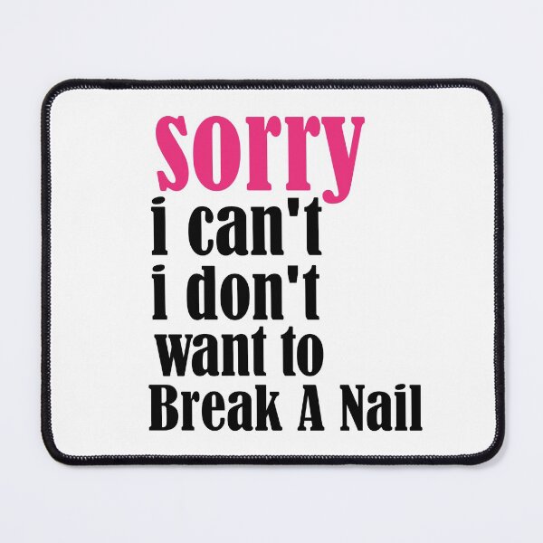 Item preview, Women's Sorry I Can't I Don't Want To Break A Nail, manicure sarcasm, nail polish designed and sold by adjamine.