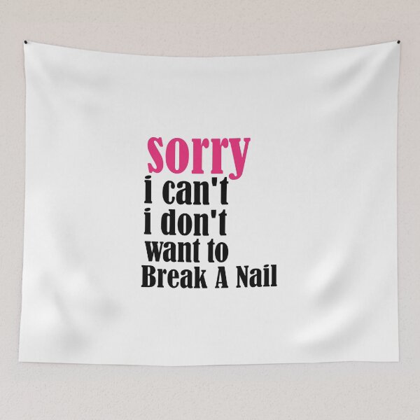 Item preview, Women's Sorry I Can't I Don't Want To Break A Nail, manicure sarcasm, nail polish designed and sold by adjamine.
