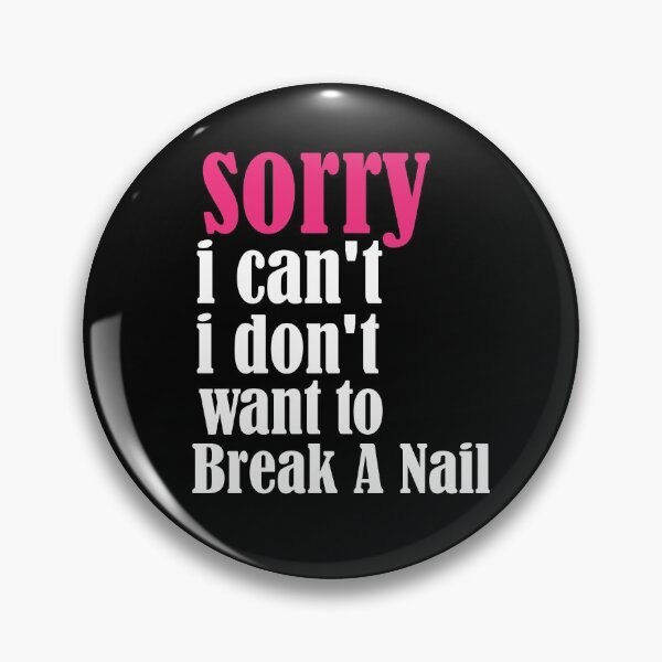 Item preview, Women's Sorry I Can't I Don't Want To Break A Nail, manicure sarcasm, nail polish designed and sold by adjamine.