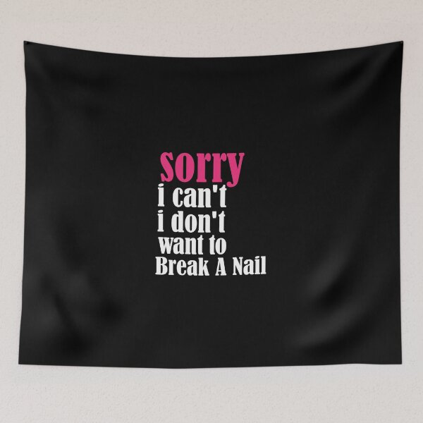 Item preview, Women's Sorry I Can't I Don't Want To Break A Nail, manicure sarcasm, nail polish designed and sold by adjamine.