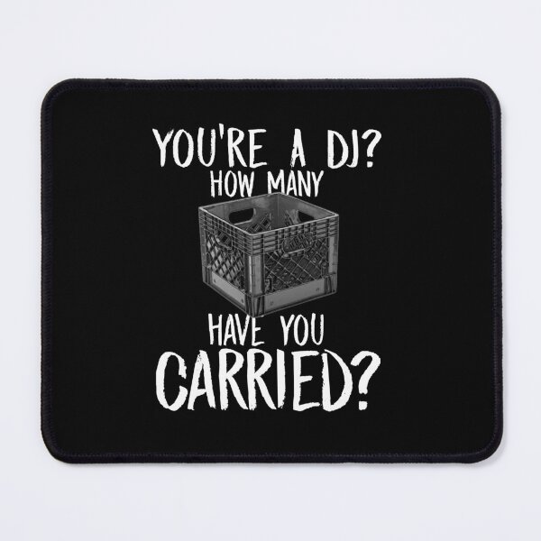 Item preview, You're a DJ How Many Have You Carried Funny Disc Jockey  designed and sold by NerdCulture.