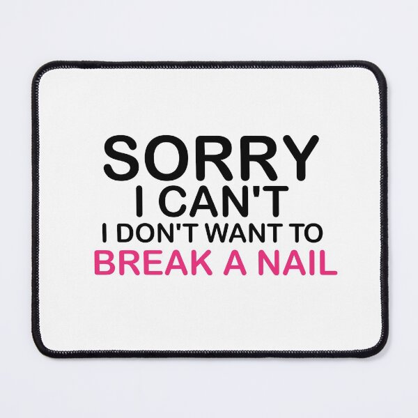 Item preview, Women's Sorry I Can't I Don't Want To Break A Nail, manicure sarcasm, nail polish designed and sold by adjamine.