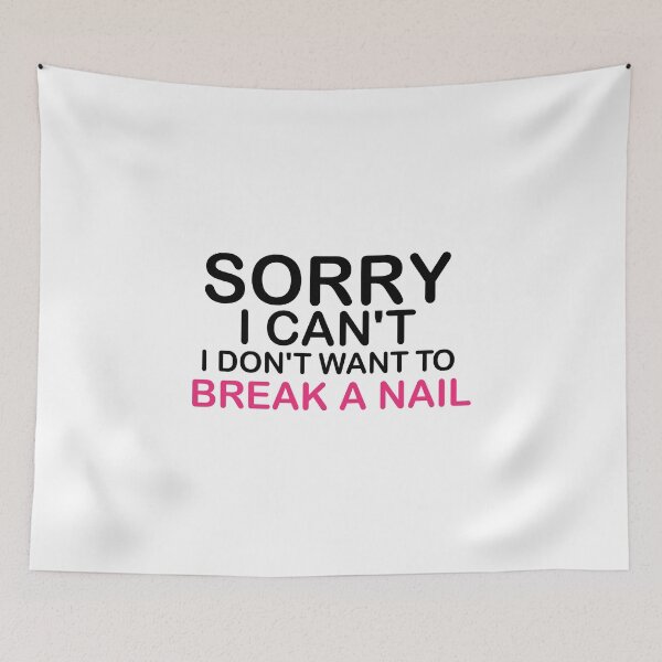 Item preview, Women's Sorry I Can't I Don't Want To Break A Nail, manicure sarcasm, nail polish designed and sold by adjamine.