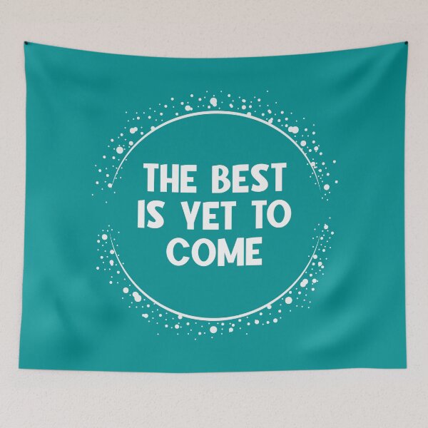 Item preview, The Best is yet to come - Positive attitude - seeing positive side of life designed and sold by happyrays.