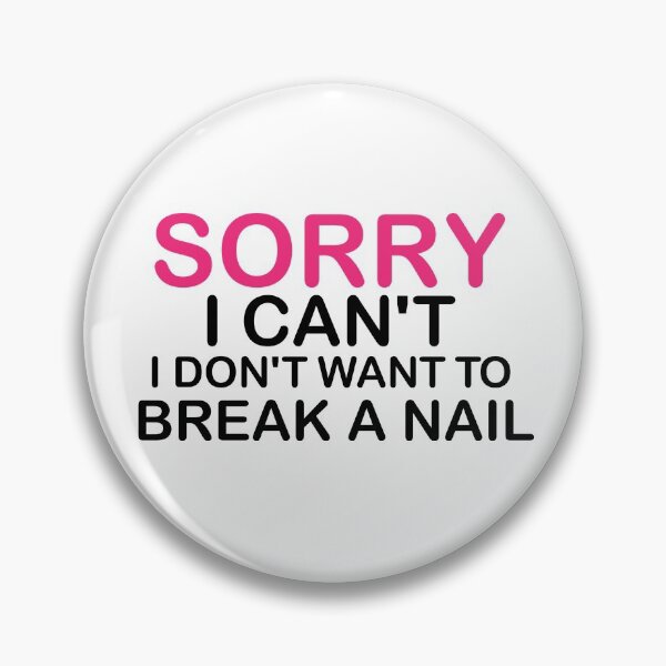 Item preview, Women's Sorry I Can't I Don't Want To Break A Nail, manicure sarcasm, nail polish designed and sold by adjamine.