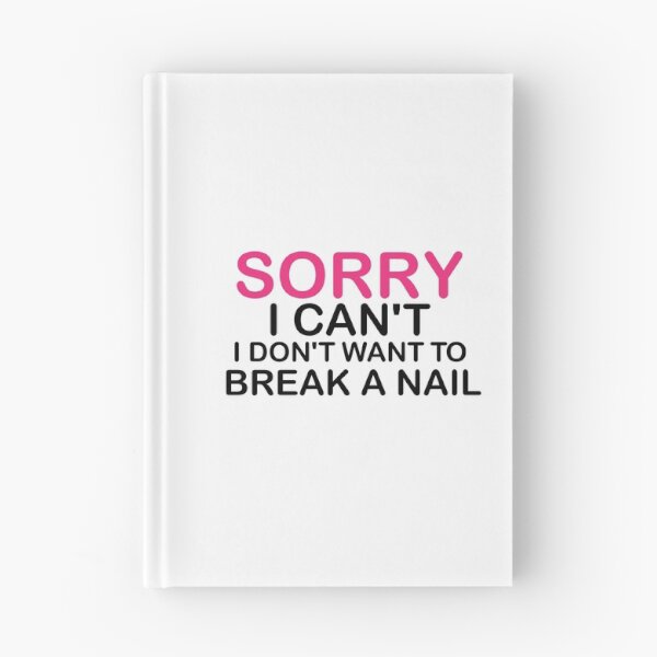 Item preview, Women's Sorry I Can't I Don't Want To Break A Nail, manicure sarcasm, nail polish designed and sold by adjamine.