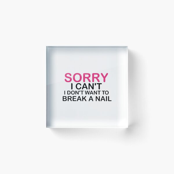 Item preview, Women's Sorry I Can't I Don't Want To Break A Nail, manicure sarcasm, nail polish designed and sold by adjamine.