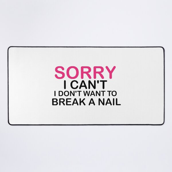 Item preview, Women's Sorry I Can't I Don't Want To Break A Nail, manicure sarcasm, nail polish designed and sold by adjamine.