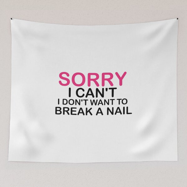Item preview, Women's Sorry I Can't I Don't Want To Break A Nail, manicure sarcasm, nail polish designed and sold by adjamine.