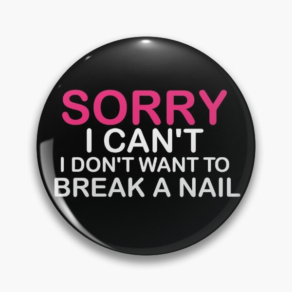 Item preview, Women's Sorry I Can't I Don't Want To Break A Nail, manicure sarcasm, nail polish designed and sold by adjamine.