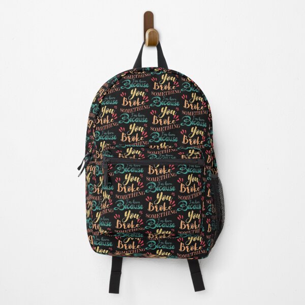Item preview, I Am Here Because You Broke Something designed and sold by Theparticular.