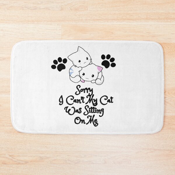 Item preview, Sorry I Can't My Cat Was Sitting On Me designed and sold by MirartShop.