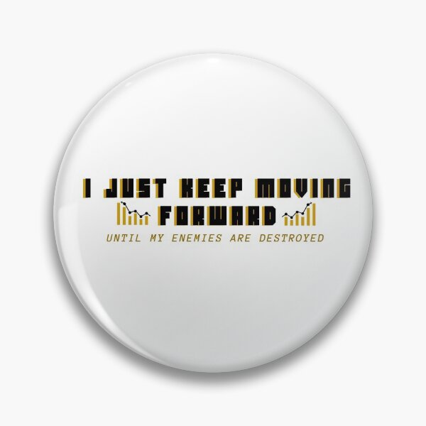 Item preview,  I Just Keep Moving Forward Until My Enemies Are Destroyed designed and sold by afafbou99.