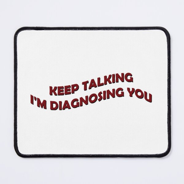Item preview, Keep Talking I'm Diagnosing you designed and sold by Sky1I.