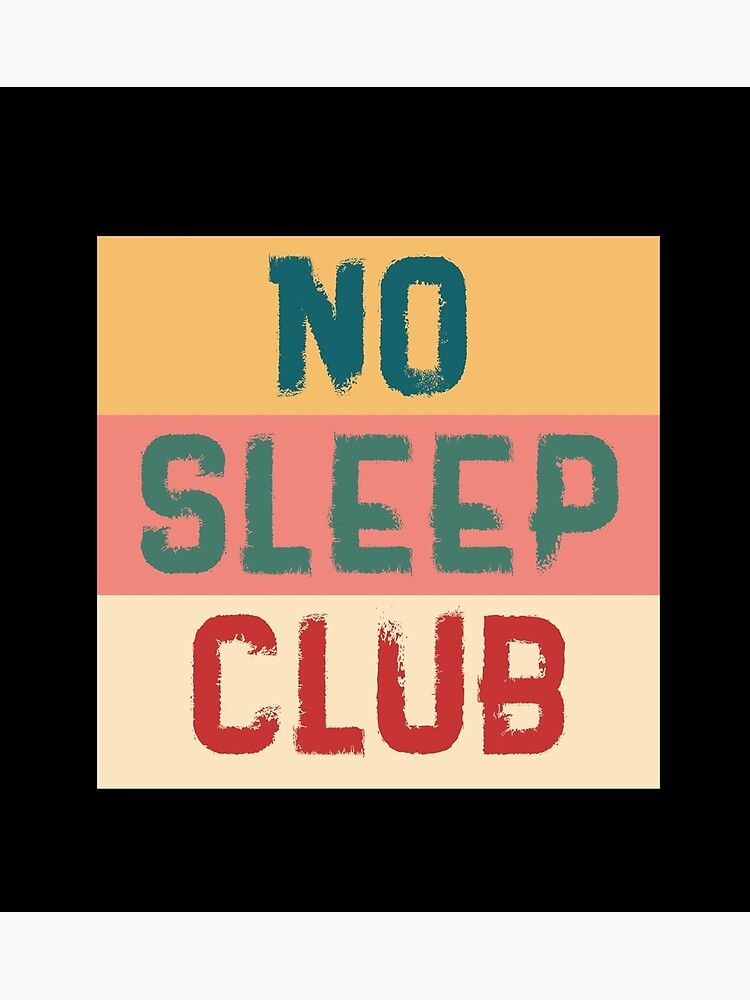 "No Sleep Club" Poster for Sale by ElipseArt Redbubble