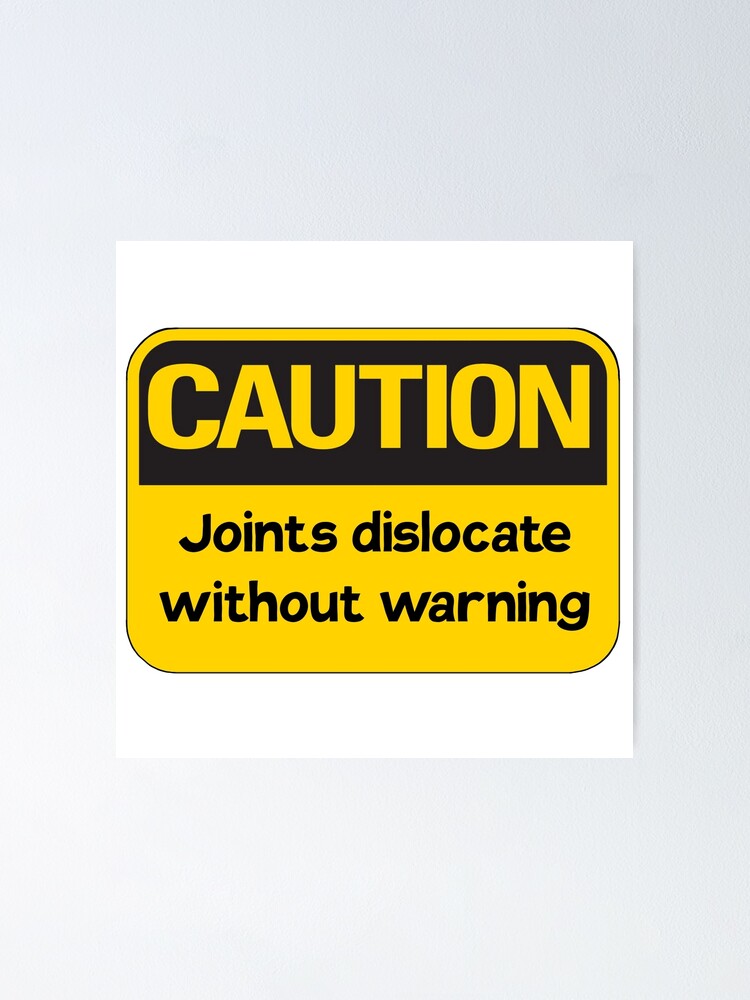 "Warning Joints Dislocate Without Warning " Poster for Sale by EmyBeeDesigns Redbubble