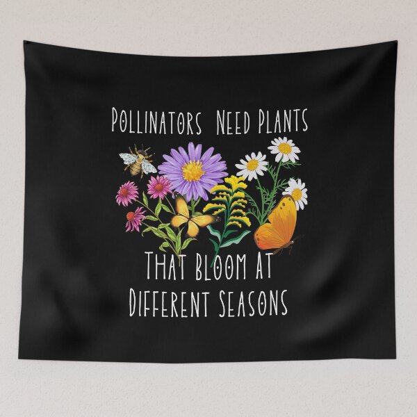 Item preview, Pollinators Need Plants That Bloom At Different Seasons Design designed and sold by EarthArtDesigns.