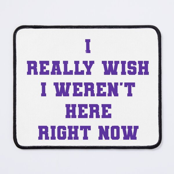 Item preview, I Really Wish I Weren't Here Right Now! designed and sold by AyateeArt.